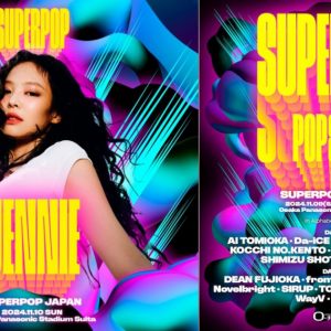 BLACKPINKのJENNIE、TXT、RIIZE、TREASUREなどが出演するSUPERPOP JAPAN2024の最終ラインナップ決定！